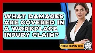 What Damages Are Covered in a Workplace Injury Claim? | Personal Injury Law Gurus News