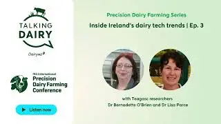 Talking Dairy: Precision Dairy Farming Conference Podcast Series | Ep. 3