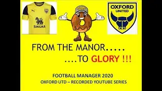 From Manor to Glory: Season 1 Episode 6 (FM 20 Oxford Utd)