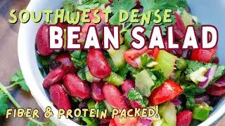 Southwest Dense Bean Salad (Fiber & Protein RICH!)