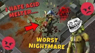 I HATE this... Acid Melter - Last Day on Earth