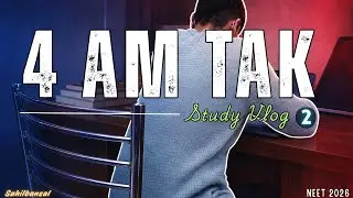 Study Till 4 AM 🔥 | DAY 2 Of 45 Days Plan | 4 Months left | NEET 2026 | Study vlog |