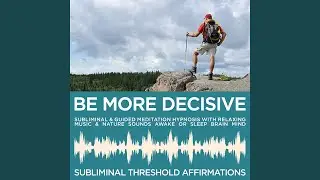 Subliminal Relaxing Music: Be More Decisive