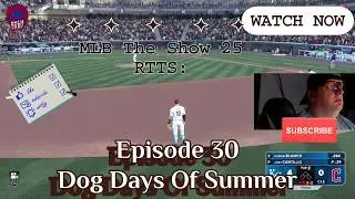 The Dog Days Of Summer MLB The Show 25: RTTS Episode 30