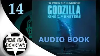 Godzilla King of the Monsters, The Official Movie Novelization (AUDIO BOOK) CHAPTER 14