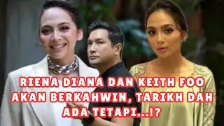 Riena Diana dan Keith Foo akan berkahwin? Tarikh dah ada tetapi...⁉️