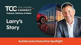 Larry's Story - AutoSuccess Executive Spotlight