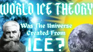 World Ice Theory Explained | Hans Horbiger's Amazing Theory of the Universe