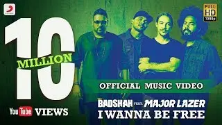 Badshah - I Wanna Be Free Feat Major Lazer | Official Music Video