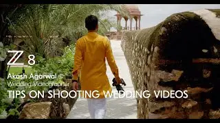 Nikon Z 8: Tips on shooting wedding videos with Akash Agarwal