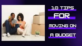 10 Tips For Moving On A Budget.