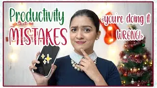 this is why you're NOT productive | productivity mistakes 101 | Meghna Verghese