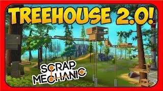 Scrap Mechanic ➤ TRANSFORMING TREEHOUSE 2.0 Update! [Guide/Tutorial - Controllers]