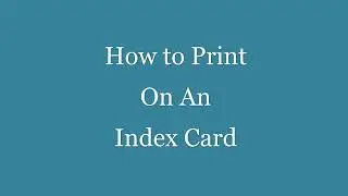 Printing on Index Card