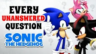 Unanswered Questions in the Sonic Series