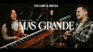 M&aacute;s Grande - Gateway Worship | Edgardo & Brenda [Acoustic Cover]
