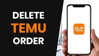 How To EASILY Delete Your Order On Temu (FULL GUIDE)