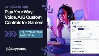 Cephable for Gaming | Play Your Way: Voice, AI & Custom Controls for Gamers | Gaming Voice Controls