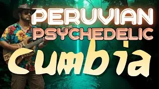 🌴🔥PERUVIAN CUMBIA Psychedelic 2025 To Dance MIX🔥