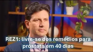 REZ1: livre-se dos medicamentos para pr&oacute;stata em 40 dias