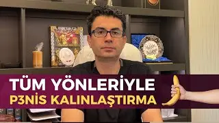 TÜM YÖNLERİYLE P3NİS KALINLAŞTIRMA