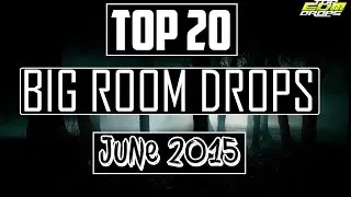 Top 20 Big Room Drops (June 2015)