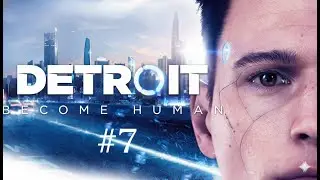 Operasyon Başlasın ! (Detroit Become Human 7. Bölüm)