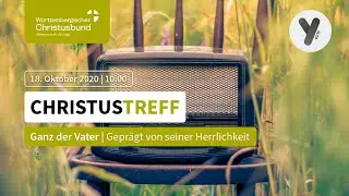 Christustreff 2020 | &raquo;Ganz der Vater&laquo;