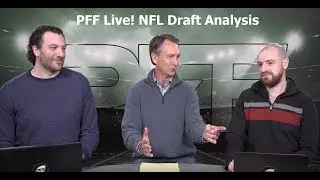 PFF Live - 2018 NFL Draft Analysis