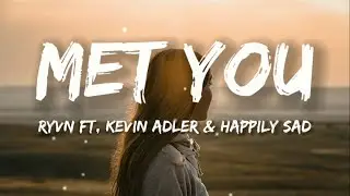 RYVN - Met You (Lyrics) ft. Kevin Adler & Happily Sad