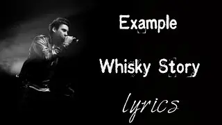 Example - Whisky Story [LYRICS]