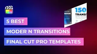 5 Best Modern Transitions Templates for Final Cut Pro
