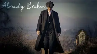 (Peaky Blinders) Thomas Shelby || Already Broken