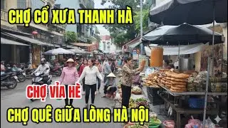 Chợ Thanh Hà- Chợ Giò Chả Cổ Xưa Duy Nhất Còn Lại Giữa Lòng Phố Cổ Hà Nội