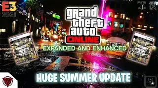 GTA Online New Expanded & Enhanced In E3 2021 Huge ANNOUNCE!? & More (GTA 5 2021 DLC)