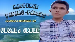 Maddenge Padang -padang by Idhul//CIP.Akkul Massinae SH 