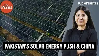 What’s behind Pakistan’s solar energy push? China is just one factor