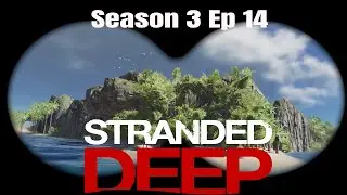 Stranded Deep Season 3 Ep 14 Heading Toward Home And Picking Up Stuff