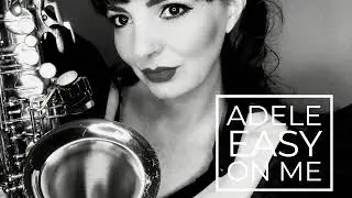 Easy On Me - Adele (Wild Sax) Cover