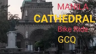 MANILA CATHEDRAL Bike Ride GCQ