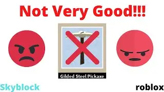 Gilded Steel Pickaxe. Very Disappointing! Skyblox, Roblox