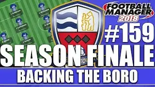 Поддержка Boro FM18 | NUNEATON | Часть 159 | ФИНАЛ СЕЗОНА | Football Manager 2018