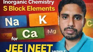 S BLOCK ELEMENTS 2ND VIDEO (JEE ADVANCED/NEET)