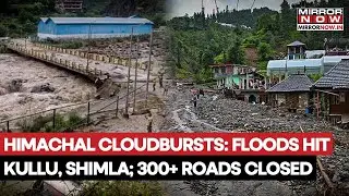 Himachal Flood Fury: Cloudbursts In Shimla, Kullu; 300+ Roads Blocked; Dramatic Nature's Fury On Cam