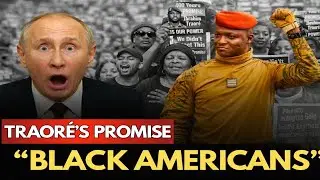 Why Black Americans Didn't Expect This 400 Year Promise From an African President | Ibrahim Traor&eacute;