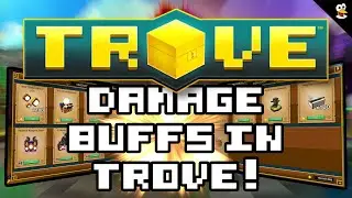 TROVE | DAMAGE BUFFS & HOW TO GET THEM!