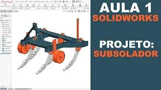 AULA 1 | CURSO: SOLIDWORKS NA PRÁTICA | PROJETO: Subsolador Agrícola #solidworks