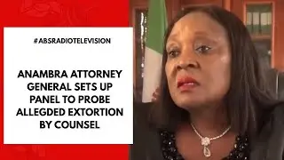 Anambra Attorney General Sets Up Panel To Probe Allegded Extortion By Counsel