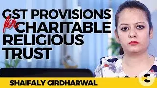 GST provisions for charitable and religious trust and institutions