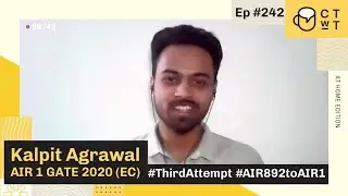 CTwT E242 - AIR 1 GATE 2020 (EC) Topper Kalpit Agrawal | Third Attempt | AIR 892 to AIR 1